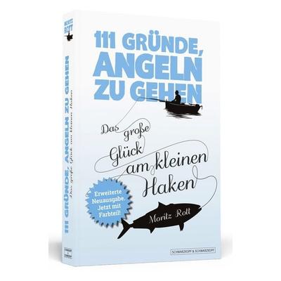 111 Gründe, angeln zu gehen, Taschenbuch von Moritz Rott, Schwarzkopf & Schwarzkopf Media, 978-3-942665-61-2