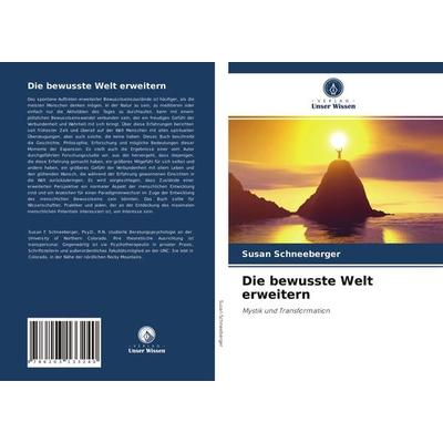 Die bewusste Welt erweitern, Taschenbuch von Susan Schneeberger, Verlag Unser Wissen, 978-620-3-13324-0
