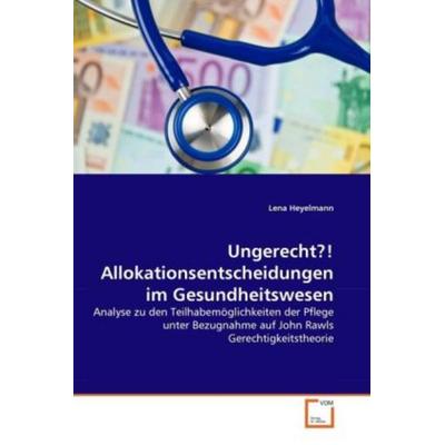 Heyelmann, L: Ungerecht?! Allokationsentscheidungen im Gesun, Taschenbuch von Lena Heyelmann, VDM, 978-3-639-35379-2