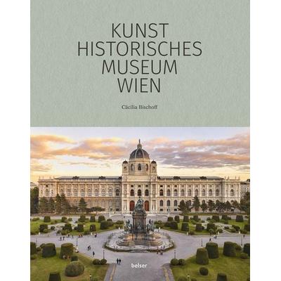 Das Kunsthistorische Museum Wien, Gebundene Ausgabe von Cäcilia Bischoff, Belser, 978-3-7630-2918-1