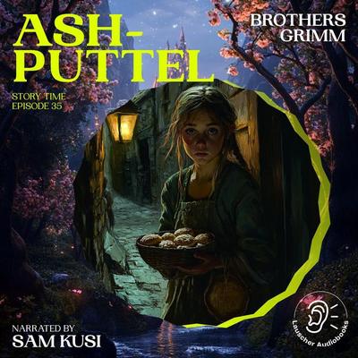 Ashputtel (Story Time, Episode 35) - The Brothers Grimm, Audio, 9783711915085