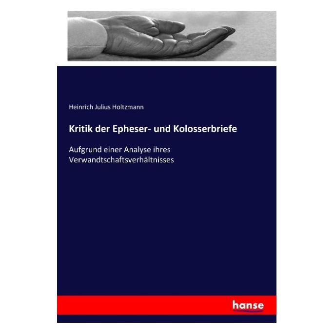 Hansebooks Kritik der Epheser- und Kolosserbriefe (Deutsch, Softcover, Heinrich Julius Holtzmann) (55877802)