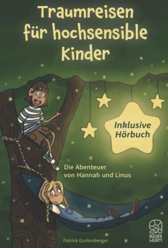 Traumreisen für hochsensible und empfindsame Kinder inklusive gratis Hörbuch: Fantasiereisen mit Hannah und Linus für mehr Entspannung, Selbstbewusstsein und Achtsamkeit - Preis vom 09.10.2026 07:28:09 h
