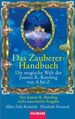 Kronzek, Allan Zola - Das Zauberer-Handbuch: Die magische Welt der Joanne K. Rowling von A bis Z - von Ioanne K. Rowling nicht autorisierte Ausgabe - Preis vom 30.09.2026 09:01:18 h
