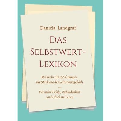 Das Selbstwert-Lexikon, Taschenbuch von Daniela Landgraf, Tredition, 978-3-347-29178-2