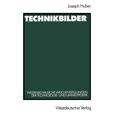 Technikbilder, Taschenbuch von Joseph Huber, VS Verlag für Sozialwissenschaften, 978-3-531-12010-2