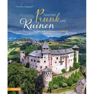 Zwischen Prunk und Ruinen, Gebundene Ausgabe von Fiorenzo Degasperi, Athesia-Tappeiner Verlag