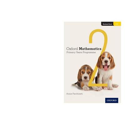 Oxford Mathematics Primary Years Programme Student Book 2, Taschenbuch von Annie Facchinetti, Oxford University Press, 978-0-19-031221-3