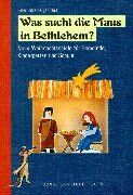 Peter Hitzelberger - Was sucht die Maus in Bethlehem?: Neue Weihnachtsspiele für Gemeinde, Kindergarten und Schule - Preis vom 13.10.2026 11:25:28 h