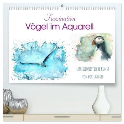 Faszination Vögel im Aquarell - Expressionistische Kunst von Doris Krüger (hochwertiger Premium Wandkalender 2027 DIN A2 quer), Kunstdruck in
