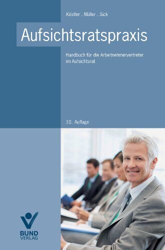Roland Köstler - Aufsichtsratspraxis: Handbuch für die Arbeitnehmervertreter im Aufsichtsrat - Preis vom 09.10.2026 07:28:09 h