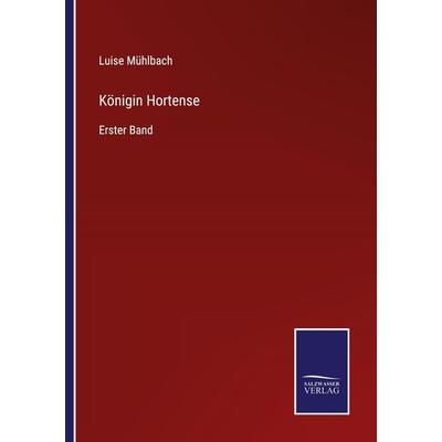 Königin Hortense, Taschenbuch von Luise Mühlbach, Outlook, 978-3-375-08494-3