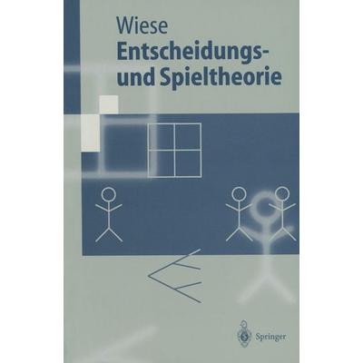 Entscheidungs- und Spieltheorie, Taschenbuch von Harald Wiese, Springer Berlin, 978-3-540-42747-6
