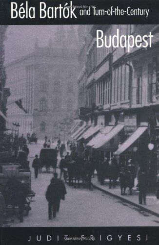 Judit Frigyesi - Bela Bartok and Turn-Of-The-Century Budapest - Preis vom 09.10.2026 07:28:09 h