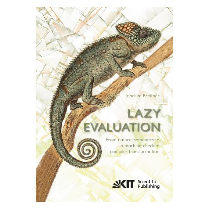 KIT Scientific Publishing Lazy Evaluation: From natural semantics to a machine-checked compiler transformation (Englisch, Softcover, Joachim Breitner) (55851170)