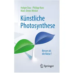 Künstliche Photosynthese, Fachbücher von Marc-Denis Weitze, Philipp Kurz, Holger Dau