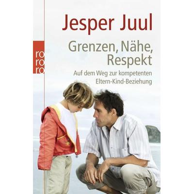 Grenzen, Nähe, Respekt, Taschenbuch von Jesper Juul, Rowohlt Taschenbuch
