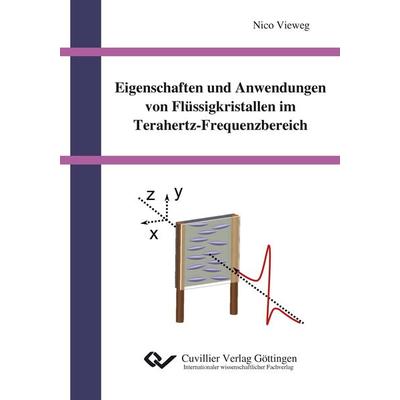Eigenschaften und Anwendungen von Flüssigkristallen im Terahertz-Frequenzbereich, Taschenbuch von Nico Vieweg, Cuvillier, E, 978-3-86955-828-8