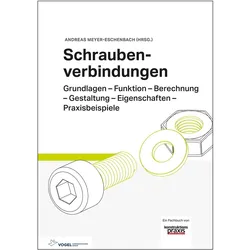 Schraubenverbindungen, Fachbücher von Andreas Meyer-Eschenbach, Markus Fischer, Horst Dieterle, Jan-Hendrik Knoth, Djawed Rajabi, Gerd Höring, Moritz Stahl, Bernhard Reck, Thomas Grätsch, Florian Brahm, Jan Büchle