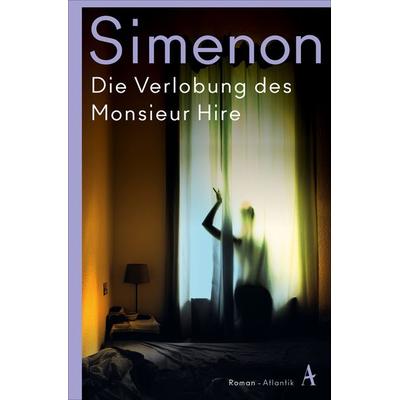 Die Verlobung des Monsieur Hire, Taschenbuch von Georges Simenon, Atlantik Verlag, 978-3-455-01481-5