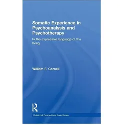 Somatic Experience in Psychoanalysis and Psychotherapy, Sachbücher von William F Cornell