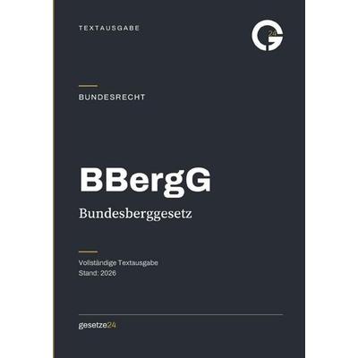 BBergG – Bundesberggesetz, Taschenbuch von Gesetze24 Deutschland, Epubli, 978-3-565-54489-9