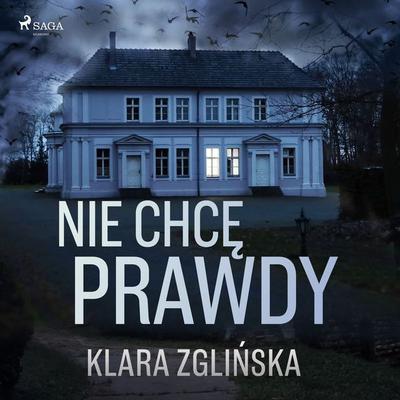 Nie chcę prawdy - Klara Zglińska, Audio, 4066339197183