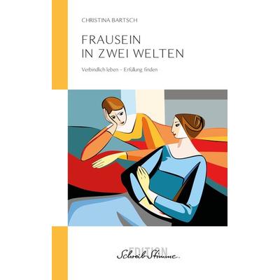 Frausein in zwei Welten, Taschenbuch von Christina Bartsch, SchreibStimme, 978-3-9525558-4-2