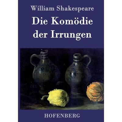 Die Komödie der Irrungen, Gebundene Ausgabe von William Shakespeare, BoD - Books on Demand, 978-3-8430-3722-8