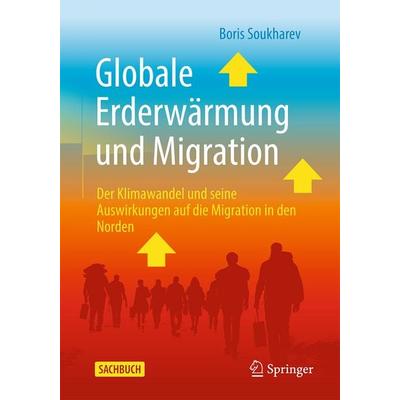 Globale Erderwärmung und Migration, Taschenbuch von Boris Soukharev, Springer Berlin, 978-3-662-68646-1