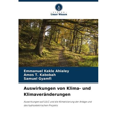 Auswirkungen von Klima- und Klimaveränderungen, Taschenbuch von Emmanuel Kekle Ahialey,Amos T. Kabobah,Samuel Gyamfi, Verlag Unser Wissen,