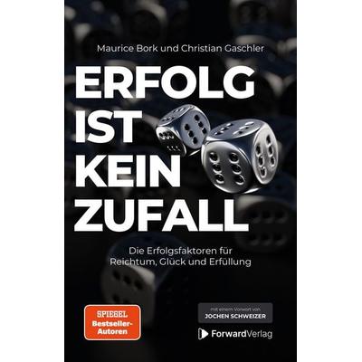 Erfolg ist kein Zufall, Gebundene Ausgabe von Maurice Bork,Christian Gaschler, ForwardVerlag, 978-3-9875519-0-1