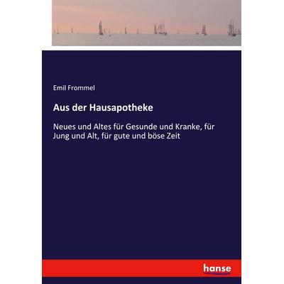 Aus der Hausapotheke, Taschenbuch von Emil Frommel, Hansebooks, 978-3-348-12105-7