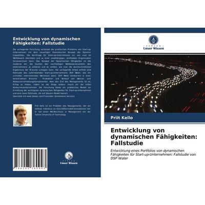 Entwicklung von dynamischen Fähigkeiten: Fallstudie, Taschenbuch von Priit Kello, Verlag Unser Wissen, 978-620-3-36094-3