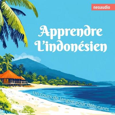 Cours de langues pour débutants, Apprendre l'indonésien - NeoAudio, Audio, 4066004965864