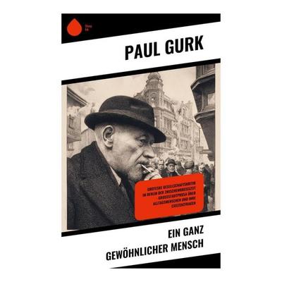 Ein ganz gewöhnlicher Mensch, Taschenbuch von Paul Gurk, Copycat, 978-80-283-9666-4