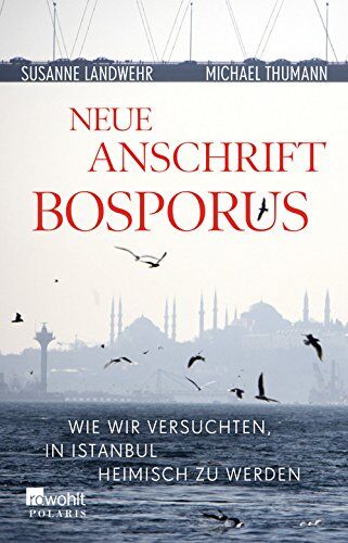 Susanne Landwehr - Neue Anschrift Bosporus: Wie wir versuchten, in Istanbul heimisch zu werden - Preis vom 09.10.2026 07:28:09 h