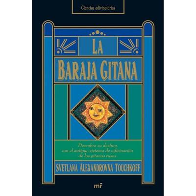 La baraja gitana : descubra su destino con el antiguo sistema de adivinación de los gitanos rusos, Taschenbuch von Svetlana Alexandrovna Touchkoff,