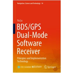 BDS/GPS Dual-Mode Software Receiver, Fachbücher von Yu Lu