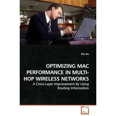 Du, S: Optimizing Mac Performance in Multi-Hop Wireless Netw, Taschenbuch von Shu Du, VDM, 978-3-639-12454-5