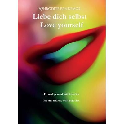 Fit und gesund mit Solo-Sex / Fit and healthy with Solo-Sex, Taschenbuch von Aphrodite Pandemos, Tredition, 978-3-347-06531-4