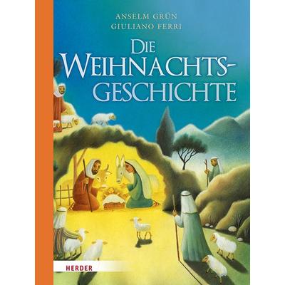 Die Weihnachtsgeschichte, Gebundene Ausgabe von Pater Anselm Grün, Herder