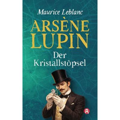 Lupin. Der Kristallstöpsel. Detektivroman. Maurice Leblanc, Taschenbuch von Maurice Leblanc, Aionas Verlag, 978-3-96545-125-4