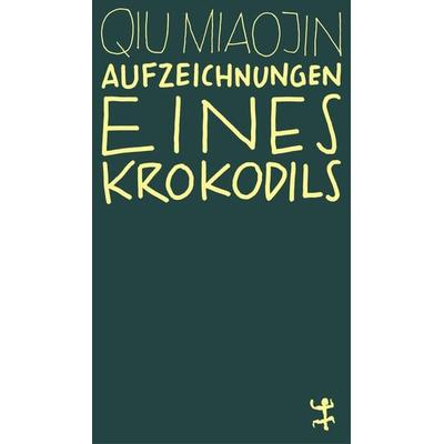 Aufzeichnungen eines Krokodils, Taschenbuch von Qiu Miaojin, Matthes & Seitz, 978-3-7518-4504-5