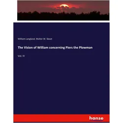 The Vision of William concerning Piers the Plowman, Fachbücher von William Langland, Walter W. Skeat