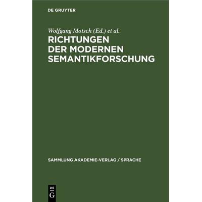 Richtungen der modernen Semantikforschung, Gebundene Ausgabe von , De Gruyter, 978-3-11-247395-5