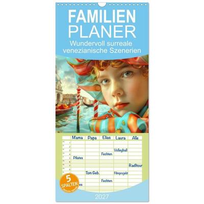 Familienplaner 2027 - Wundervoll surreale venezianische Szenerien mit 5 Spalten (Wandkalender, 21 x 45 cm) CALVENDO