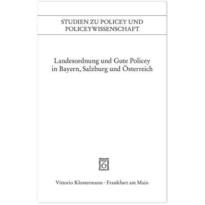 Landesordnung und Gute Policey in Bayern, Salzburg und Österreich, Taschenbuch von Horst Gehringer,Hans-Joachim Hecker,Reinhard Heydenreuter,