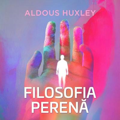 Filosofia perenă - Aldous Huxley, Audio, 9789180558020