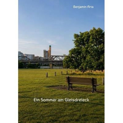 Ein Sommer am Gleisdreieck, Taschenbuch von Benjamin Arta, Tredition, 978-3-384-98765-5